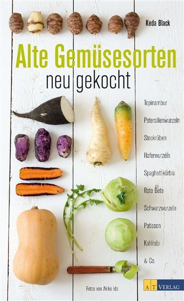 buch-alte-gemuesesorten-neu-gekocht-100-rezepte-mit-alten-gemuesesorten-von-topinambur-bis-schwarzwurzel